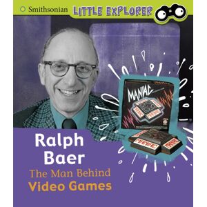 Capstone Global Library Ltd Ralph Baer : The Man Behind Video Games