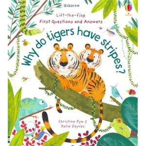 Usborne Publishing Ltd First Questions And Answers: Why Do Tigers Have Stripes?