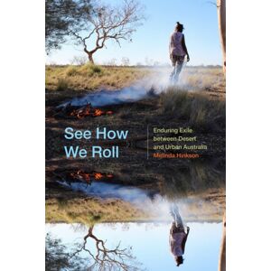 Duke University Press See How We Roll : Enduring Exile Between Desert And Urban Australia