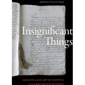 Duke University Press Insignificant Things : Amulets And The Art Of Survival In The Early Black Atlantic