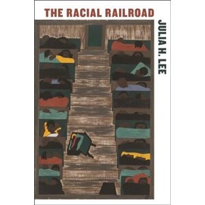 New York University Press The Racial Railroad