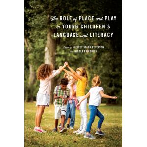 University of Toronto Press The Role Of Place And Play In Young Children'S Language And Literacy