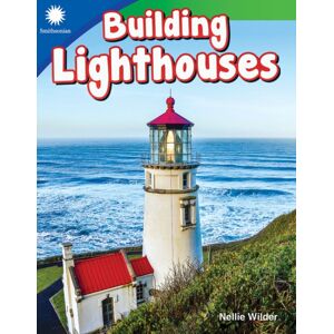 Teacher Created Materials, Inc Building Lighthouses