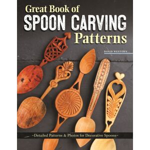 Fox Chapel Publishing Great Book Of Spoon Carving Patterns : Detailed Patterns & Photos For Decorative Spoons