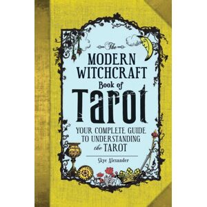 Adams Media Corporation The Modern Witchcraft Book Of Tarot : Your Complete Guide To Understanding The Tarot
