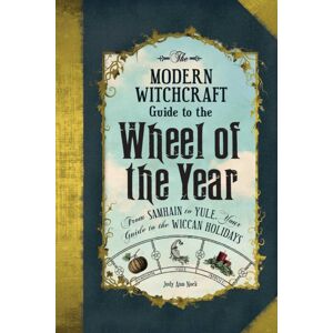 Adams Media Corporation The Modern Witchcraft Guide To The Wheel Of The Year : From samhain To Yule, Your Guide To The Wiccan Holidays