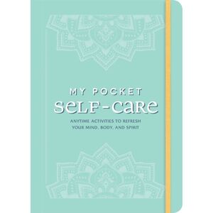 Adams Media Corporation My Pocket Self-Care : Anytime Activities To Refresh Your Mind, Body, And Spirit
