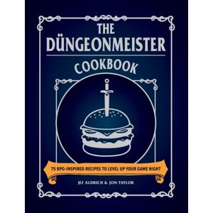 Adams Media Corporation The Dungeonmeister Cookbook : 75 Rpg-Inspired Recipes To Level Up Your Game Night