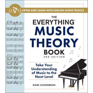 Adams Media Corporation The Everything Music Theory Book, 3rd Edition : Take Your Understanding Of Music To The Next Level