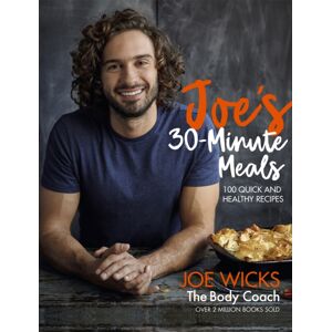 Pan Macmillan Joe'S 30 Minute Meals : 100 Quick And Healthy Recipes
