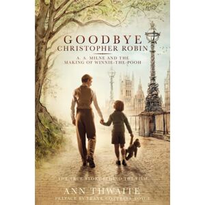 Pan Macmillan Goodbye Christopher Robin : A. A. Milne And The Making Of Winnie-The-Pooh