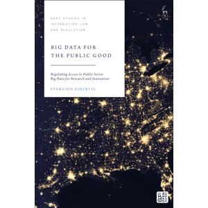 Bloomsbury Publishing PLC Big Data For The Public Good : Regulating Access To Public Sector Big Data For Research And