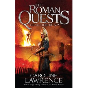 Hachette Children's Group Roman Quests: The Archers Of Isca : Book 2
