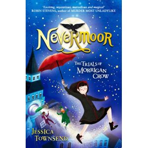 Hachette Children's Group Nevermoor : The Trials Of Morrigan Crow Book 1