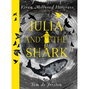Hachette Children's Group Julia And The Shark : An Enthralling, Uplifting Adventure Story From The Creators Of Leila And The Blue Fox
