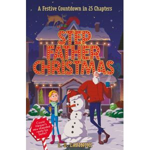 Hachette Children's Group Stepfather Christmas : A Heartfelt Funny Festive Story That Sparkles With Christmas Wonder And Magic!
