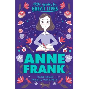 Hachette Children's Group Little Guides To Great Lives: Anne Frank