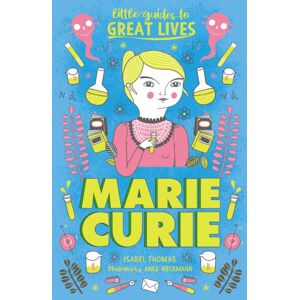 Hachette Children's Group Little Guides To Great Lives: Marie Curie