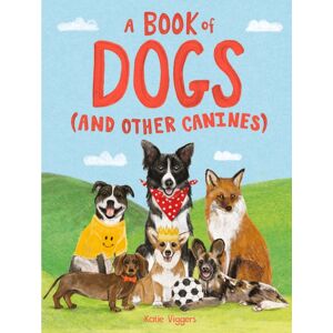 Hachette Children's Group A Book Of Dogs (And Other Canines)