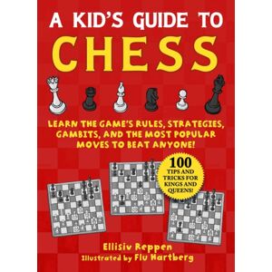 Skyhorse Publishing Kid'S Guide To Chess : Learn The Game'S Rules, Strategies, Gambits, And The Most Popular Moves To Beat Anyone!—100 Tips And Tricks For Kings And Queens!