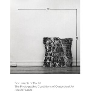 University of Minnesota Press Documents Of Doubt : The Photographic Conditions Of Conceptual Art