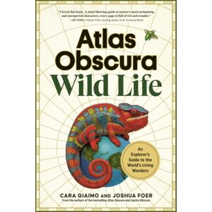 Workman Publishing Atlas Obscura: Wild Life : An Explorer'S Guide To The World'S Living Wonders