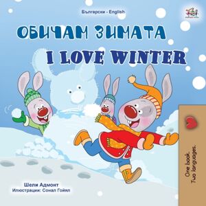 Kidkiddos Books Ltd. I Love Winter (Bulgarian English Bilingual Children'S Book)