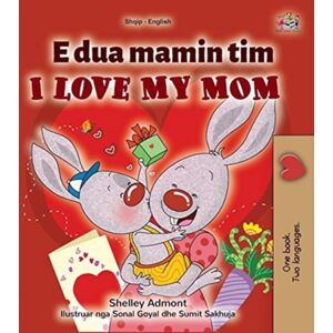 Kidkiddos Books Ltd. I Love My Mom (Albanian English Bilingual Children'S Book)