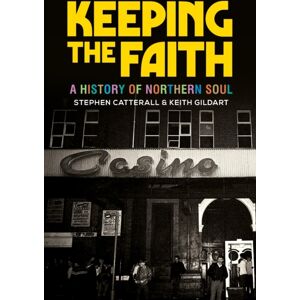 Manchester University Press Keeping The Faith : A History Of Northern Soul