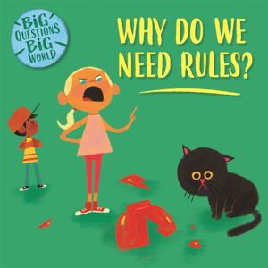 Hachette Children's Group Big Questions, Big World: Why Do We Need Rules?