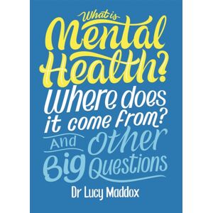 Hachette Children's Group What Is Mental Health? Where Does It Come From? And Other Big Questions