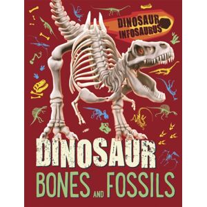 Hachette Children's Group Dinosaur Infosaurus: Dinosaur Bones And Fossils
