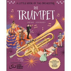 Hachette Children's Group A Little Book Of The Orchestra: The Trumpet