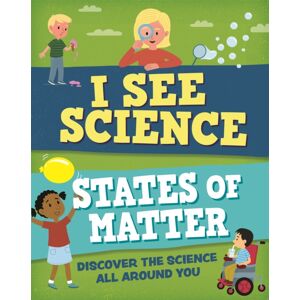 Hachette Children's Group I See Science: States Of Matter