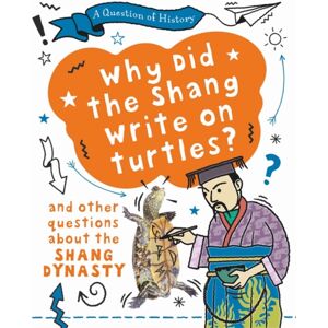 Hachette Children's Group A Question Of History: Why Did The Shang Write On Turtles? And Other Questions About The Shang Dynasty