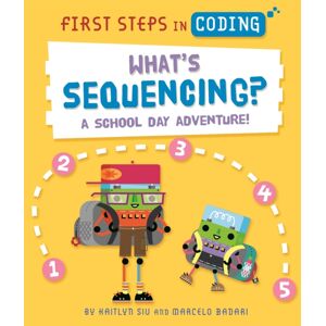 Hachette Children's Group First Steps In Coding: What'S Sequencing? : A School-Day Adventure!