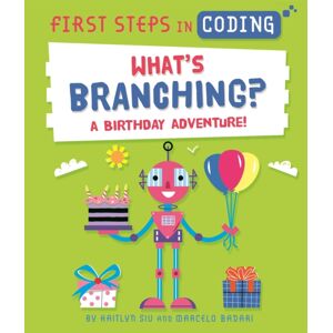Hachette Children's Group First Steps In Coding: What'S Branching? : A Birthday Adventure!