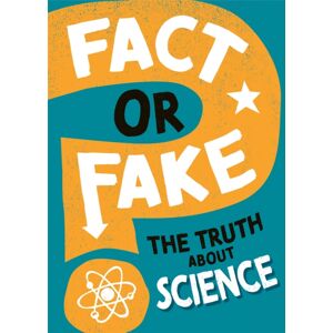 Hachette Children's Group Fact Or Fake?: The Truth About Science