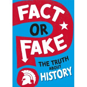Hachette Children's Group Fact Or Fake?: The Truth About History