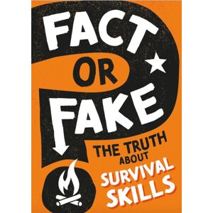 Hachette Children's Group Fact Or Fake?: The Truth About Survival Skills