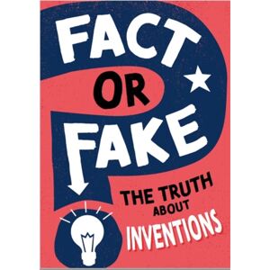 Hachette Children's Group Fact Or Fake?: The Truth About Inventions