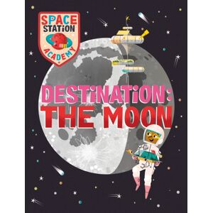 Hachette Children's Group Space Station Academy: Destination The Moon