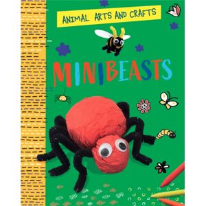 Hachette Children's Group Animal Arts And Crafts: Minibeasts