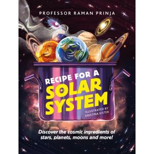 Hachette Children's Group Recipe For A Solar System : Discover The Cosmic Ingredients Of Stars, Planets, Moons And More!