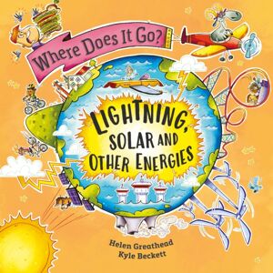 Hachette Children's Group Where Does It Go?: Lightning, Solar And Other Energies