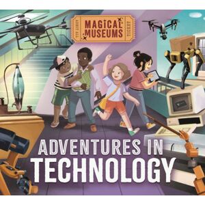 Hachette Children's Group Magical Museums: Adventures In Technology