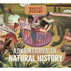 Hachette Children's Group Magical Museums: Adventures In Natural History