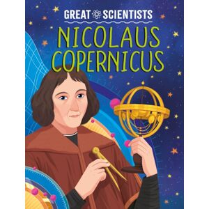 Hachette Children's Group Great Scientists: Nicolaus Copernicus