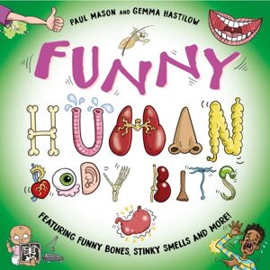 Hachette Children's Group Funny Human Body Bits : Laugh-Out-Loud Science Facts!