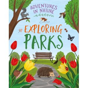 Hachette Children's Group Adventures In Nature: Exploring Parks